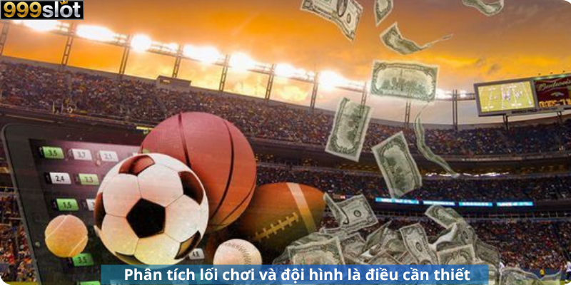 Phân tích lối chơi và đội hình là điều cần thiết