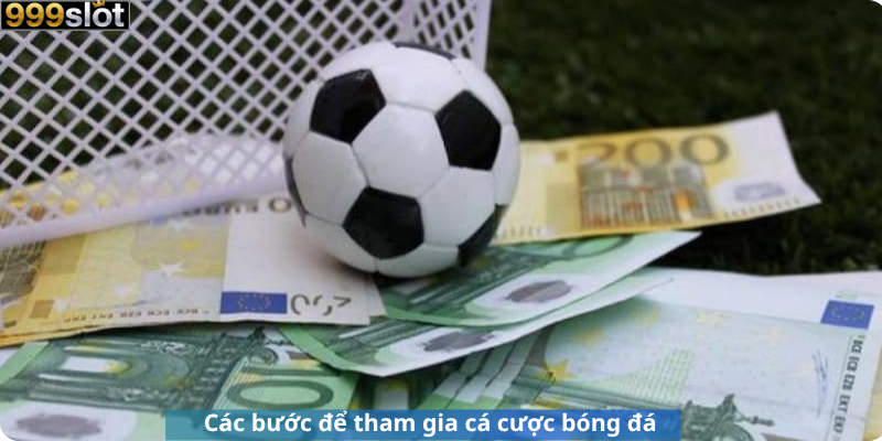 Các bước để tham gia cá cược bóng đá