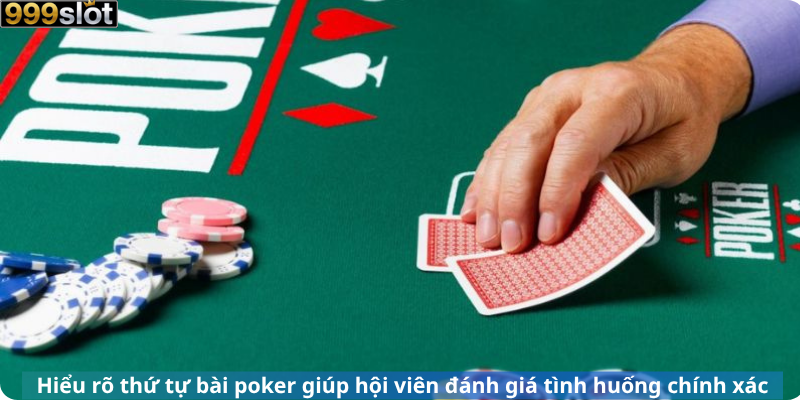 Hiểu rõ thứ tự bài poker giúp hội viên đánh giá tình huống chính xác