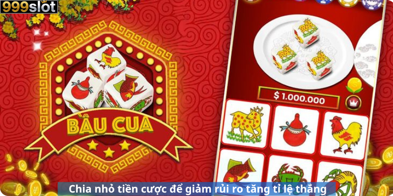 Chia nhỏ tiền cược để giảm rủi ro tăng tỉ lệ thắng