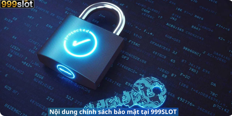 Nội dung chính sách bảo mật tại 999SLOT