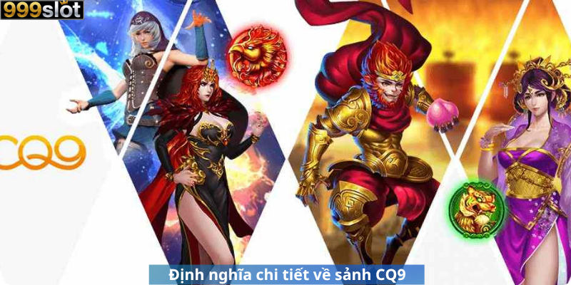 Định nghĩa chi tiết về sảnh CQ9