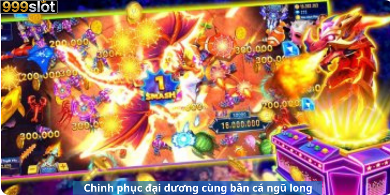 Chinh phục đại dương cùng bắn cá ngũ long